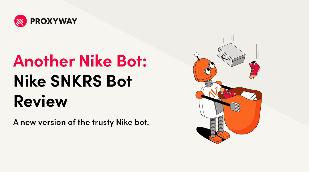 explique Cobertizo Diacrítico Another Nike Bot: Nike SNKRS Bot Review - Proxyway