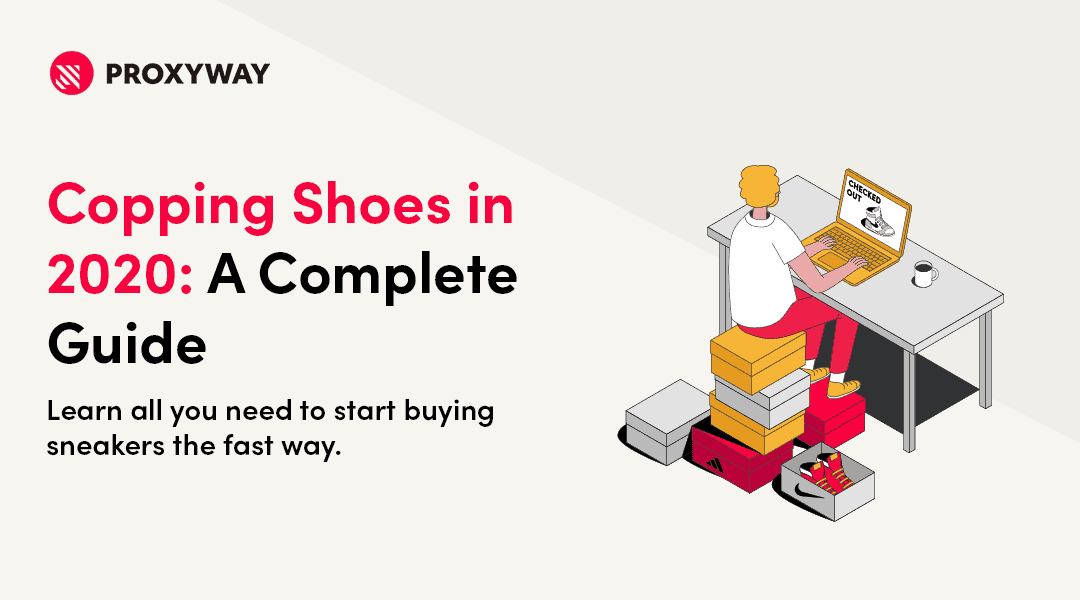 Copping Shoes in 2021: A Complete Guide | Proxyway
