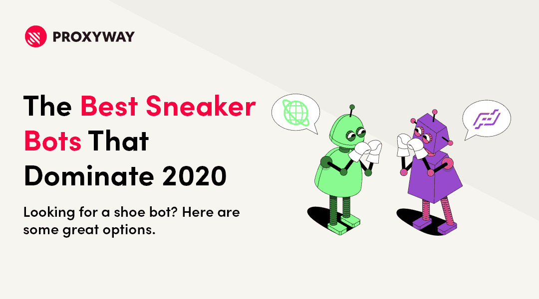 The Best Sneaker Bots That Dominate 2020 | Proxyway