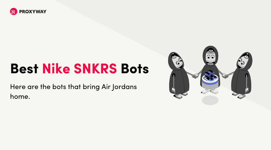 voordeel zwak gans The Best Nike SNKRS Bots That Can Still Cook in 2023 - Proxyway