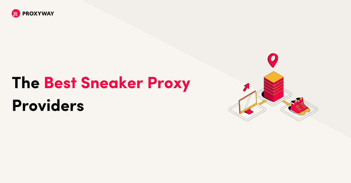 Línea del sitio Grapa florero The 6 Best Sneaker Proxies to Cop Your Grail in 2023 - Proxyway