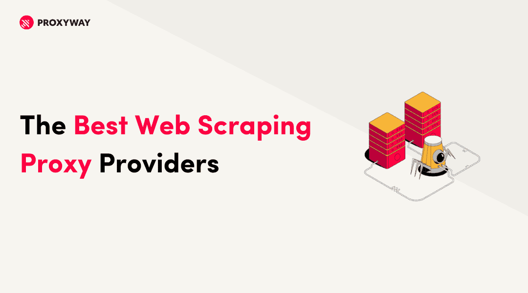 The Best Web Scraping Proxies: Trusted Proxy Services In 2024 - Proxyway