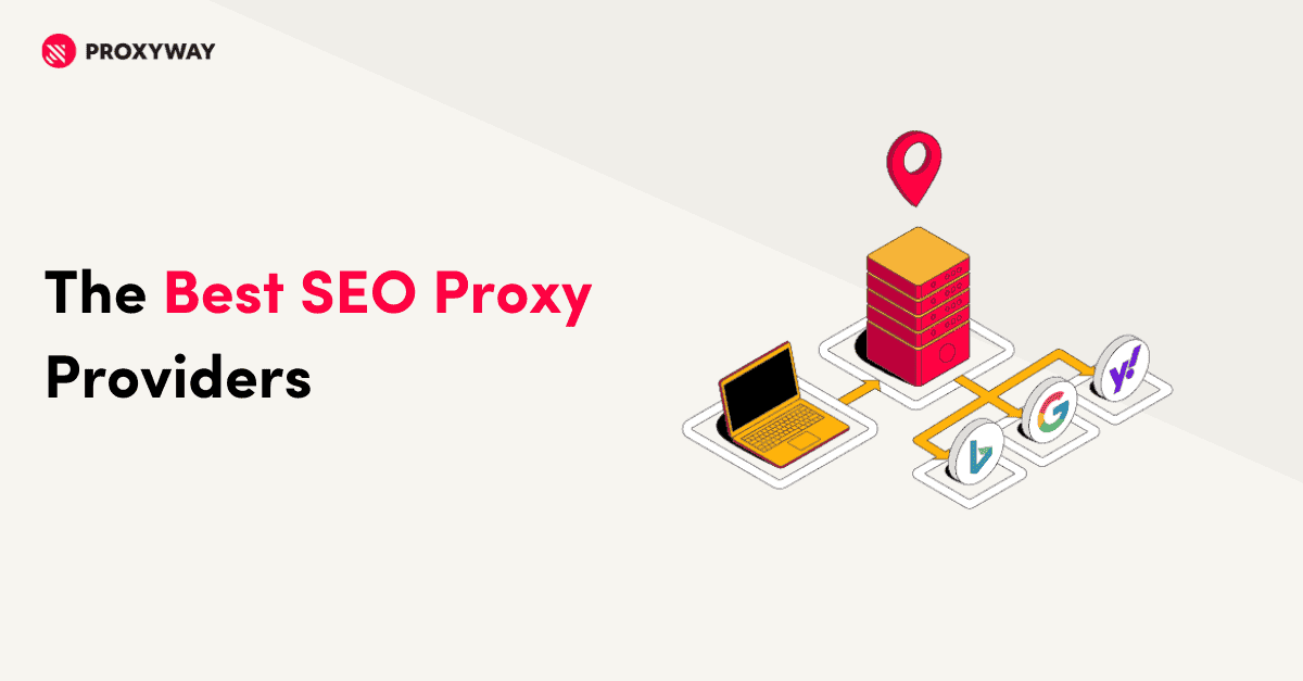 Best SEO Proxy: Ultimate Guide To Proxy Servers 2024